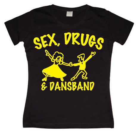 Sex, Drugs & Dansband Girly T-shirt
