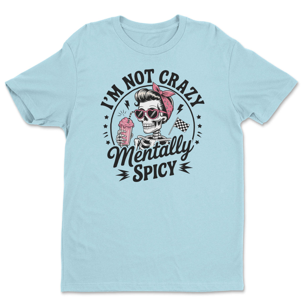 I'm Not Crazy - I'm Mentally Spicy Tee