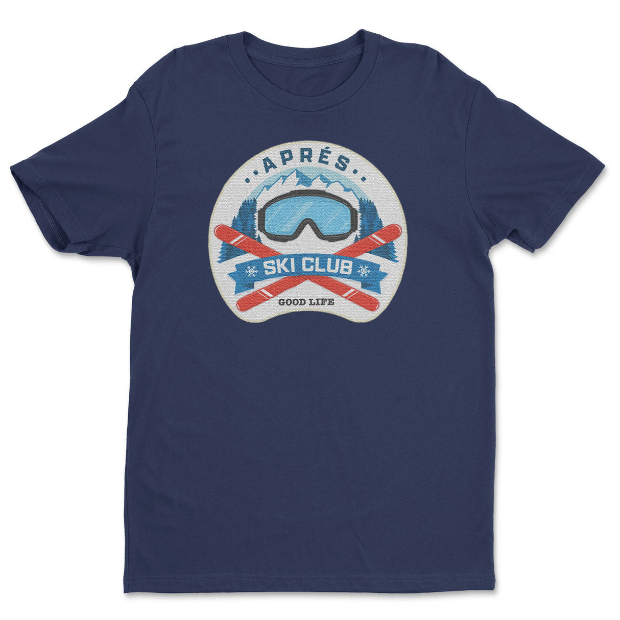 Aprés Ski Club - Good Life Tee