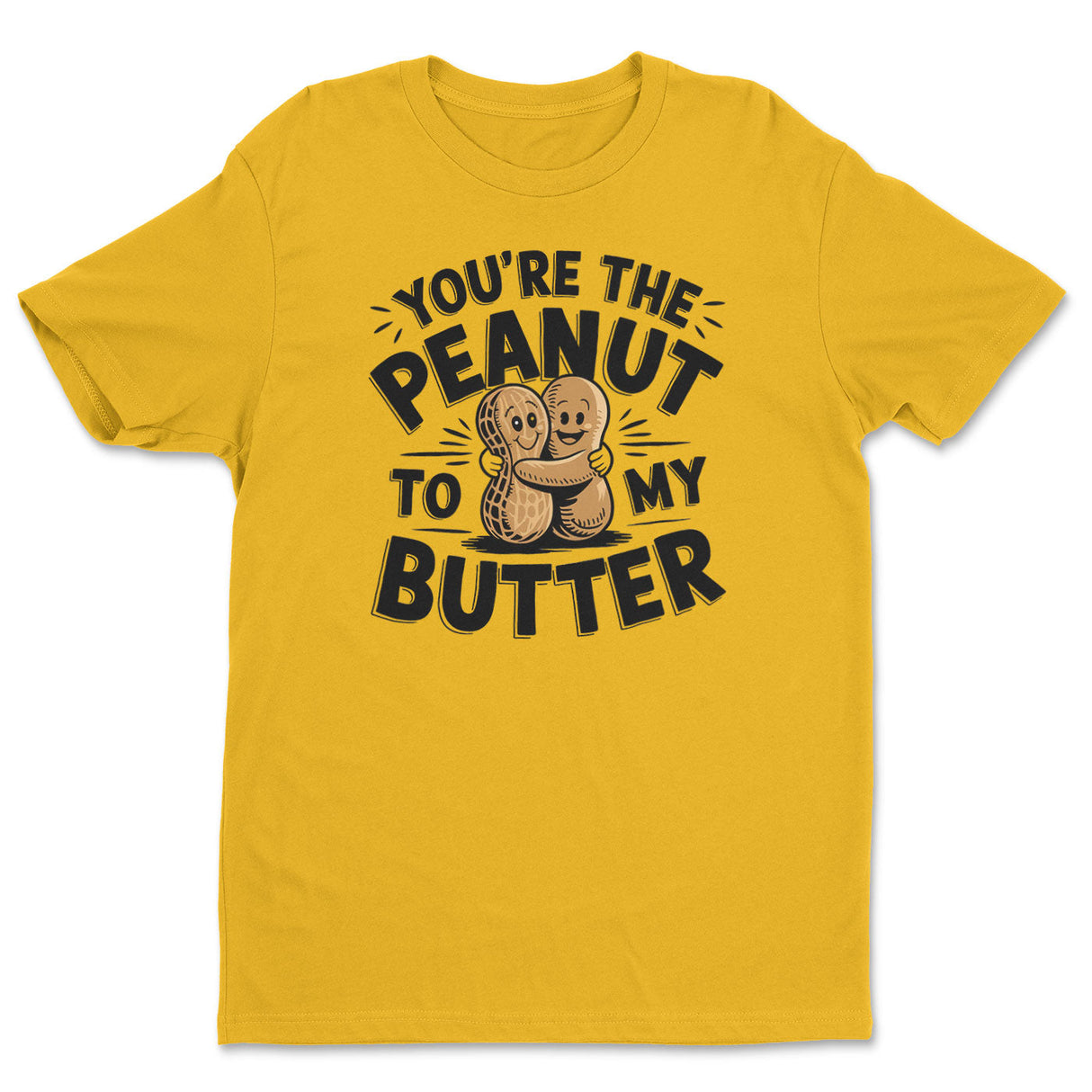 You're The Peanut To My Butter Tee