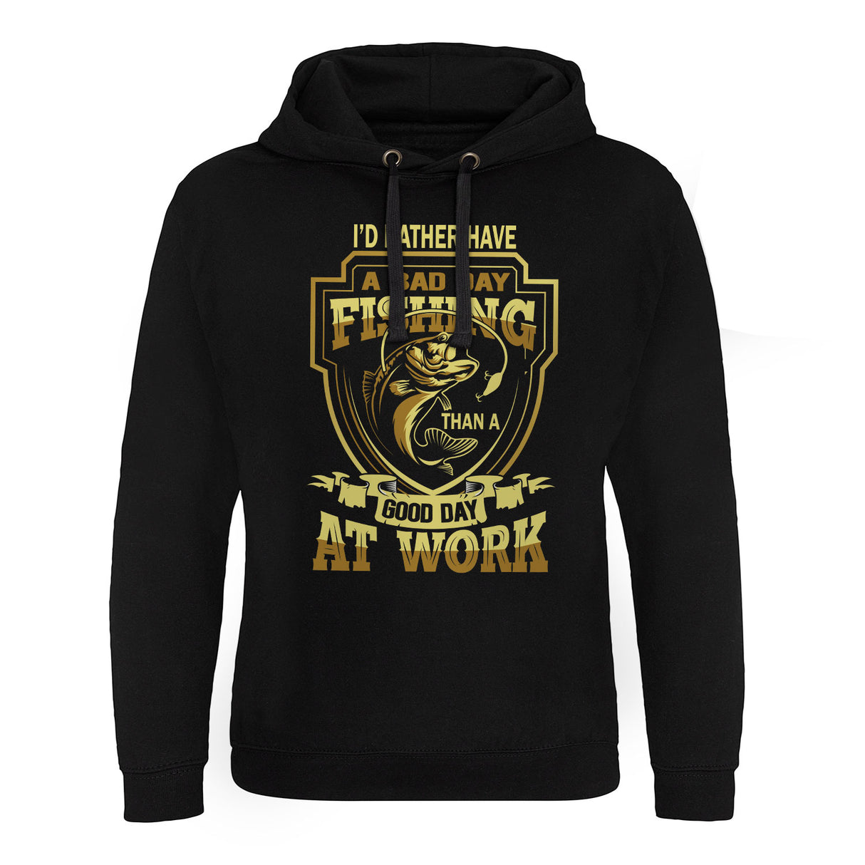 Rather A Bad Day Fishing Than A Good Day At Work Epic Hoodie