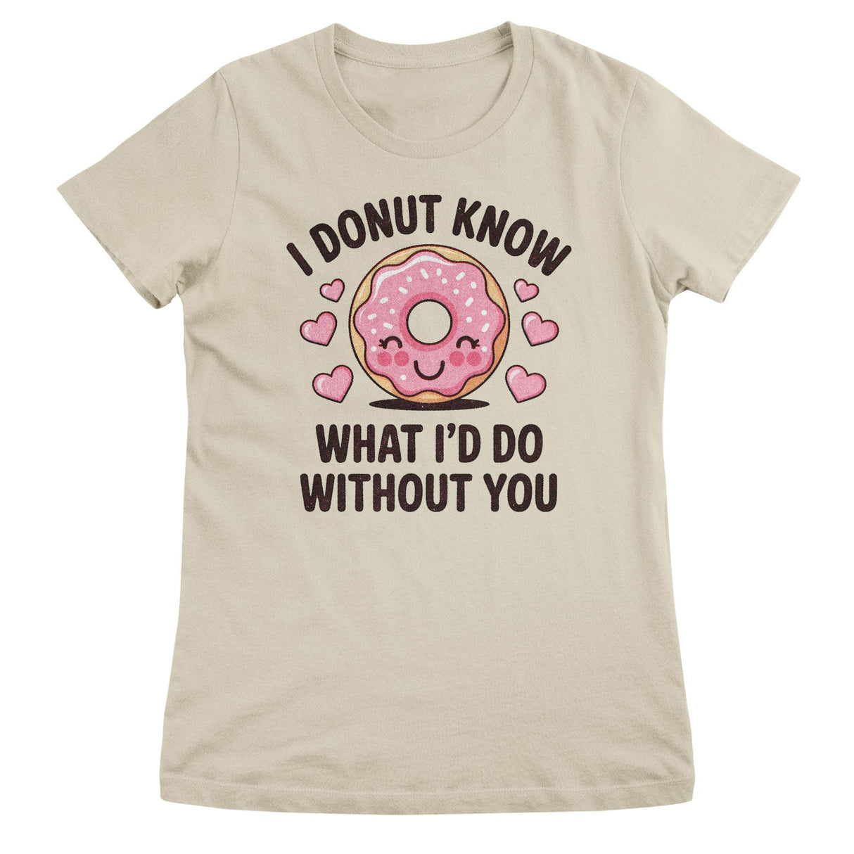 I Donut Know What I'd Do Without You Girly Top