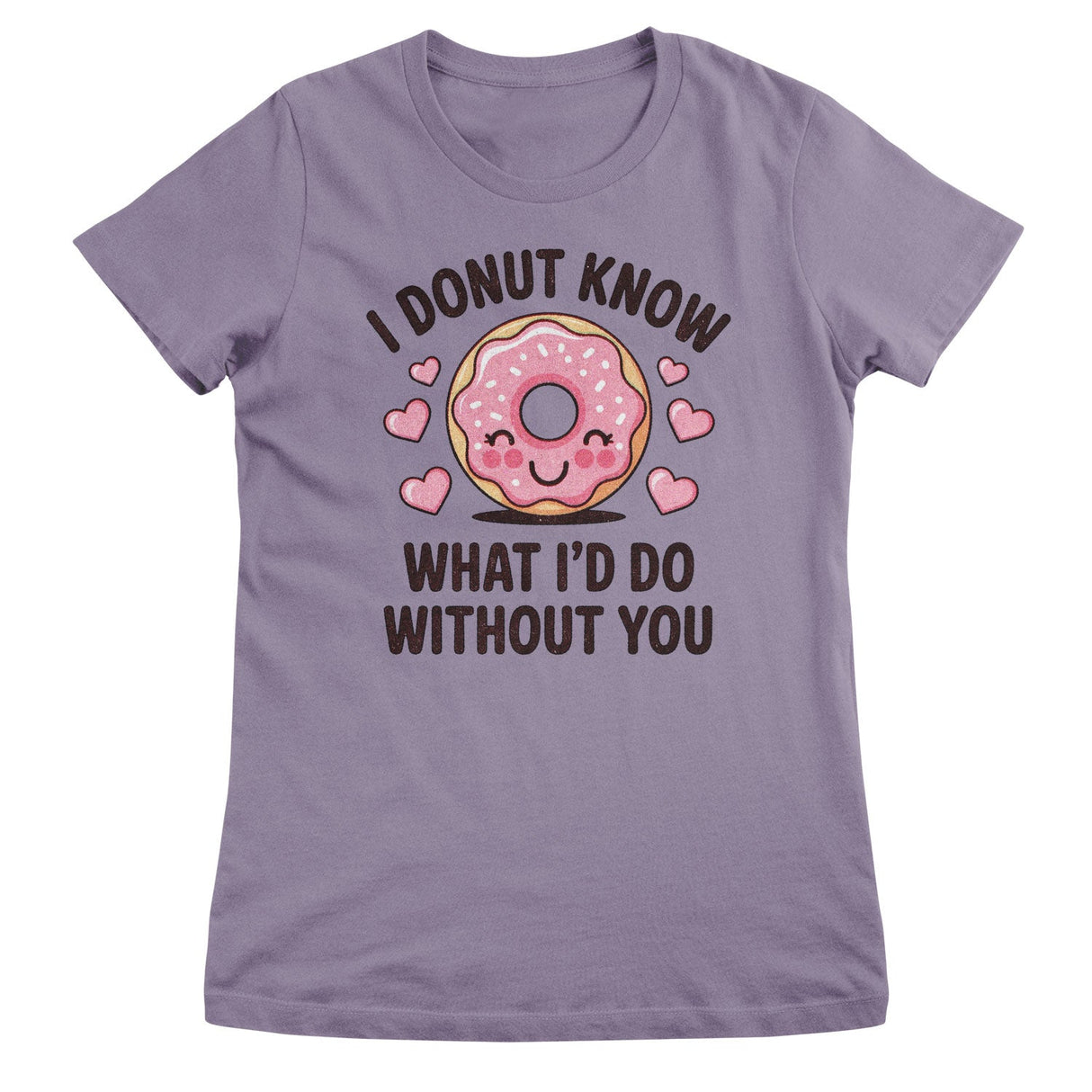 I Donut Know What I'd Do Without You Girly Top