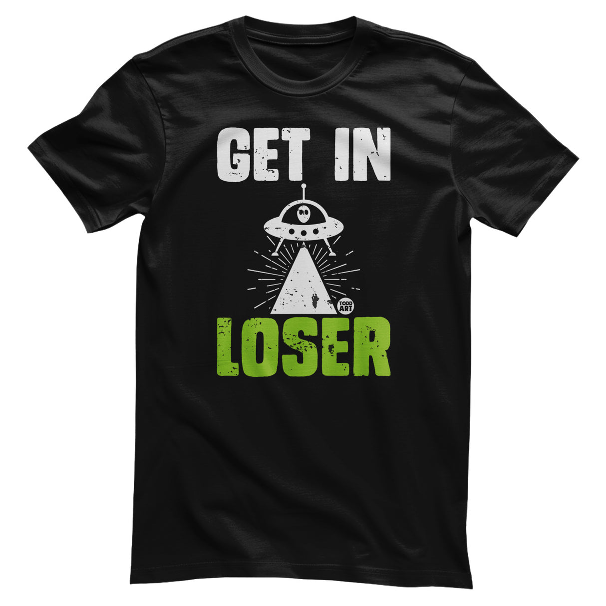 Get In Loser - ToddArt T-Shirt