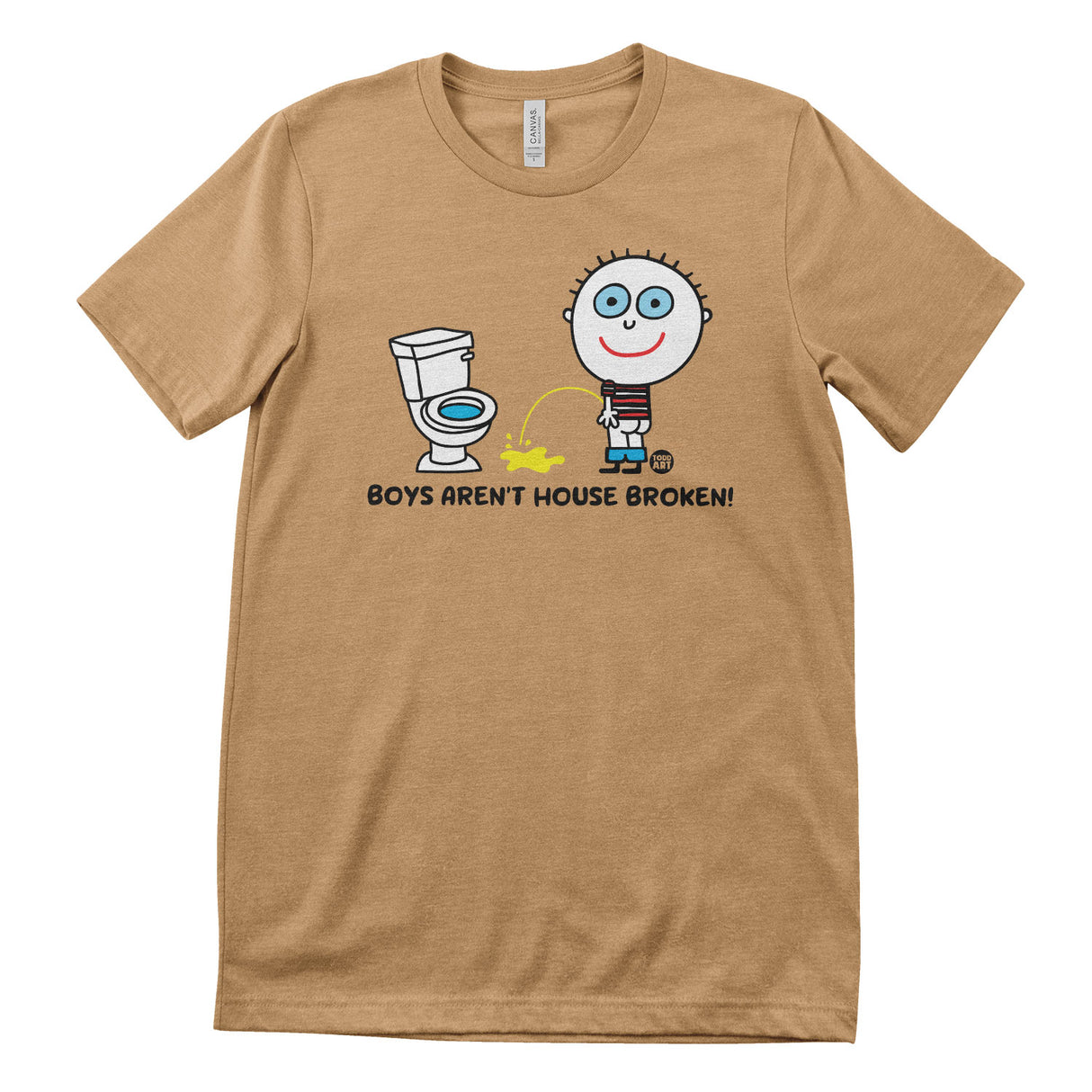 Boys Aren't House Broken - ToddArt T-Shirt