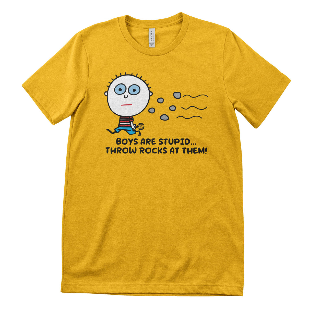 Boys Are Stupid - Throw Rocks At Them! - ToddArt T-Shirt