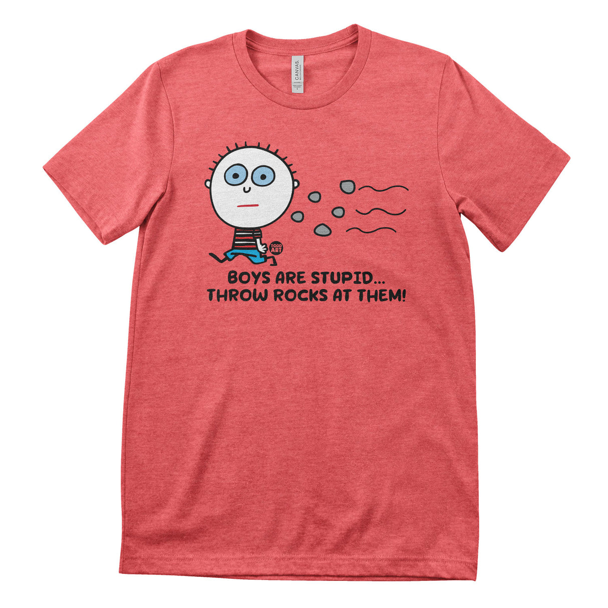 Boys Are Stupid - Throw Rocks At Them! - ToddArt T-Shirt