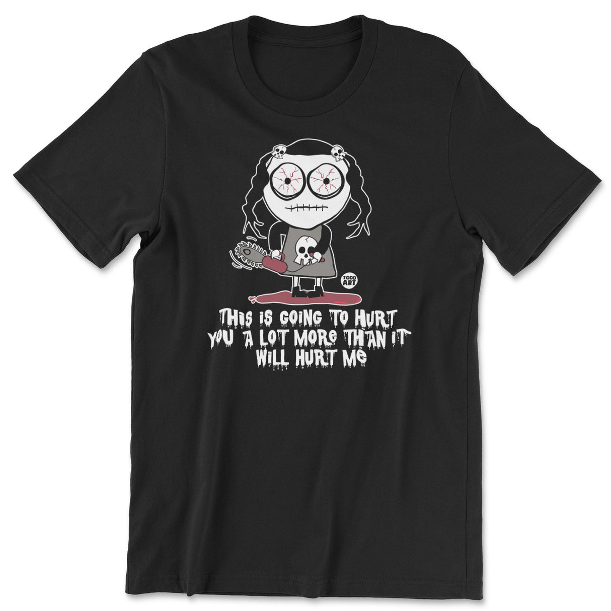 Hurt You A Lot More Than Me - ToddArt T-Shirt