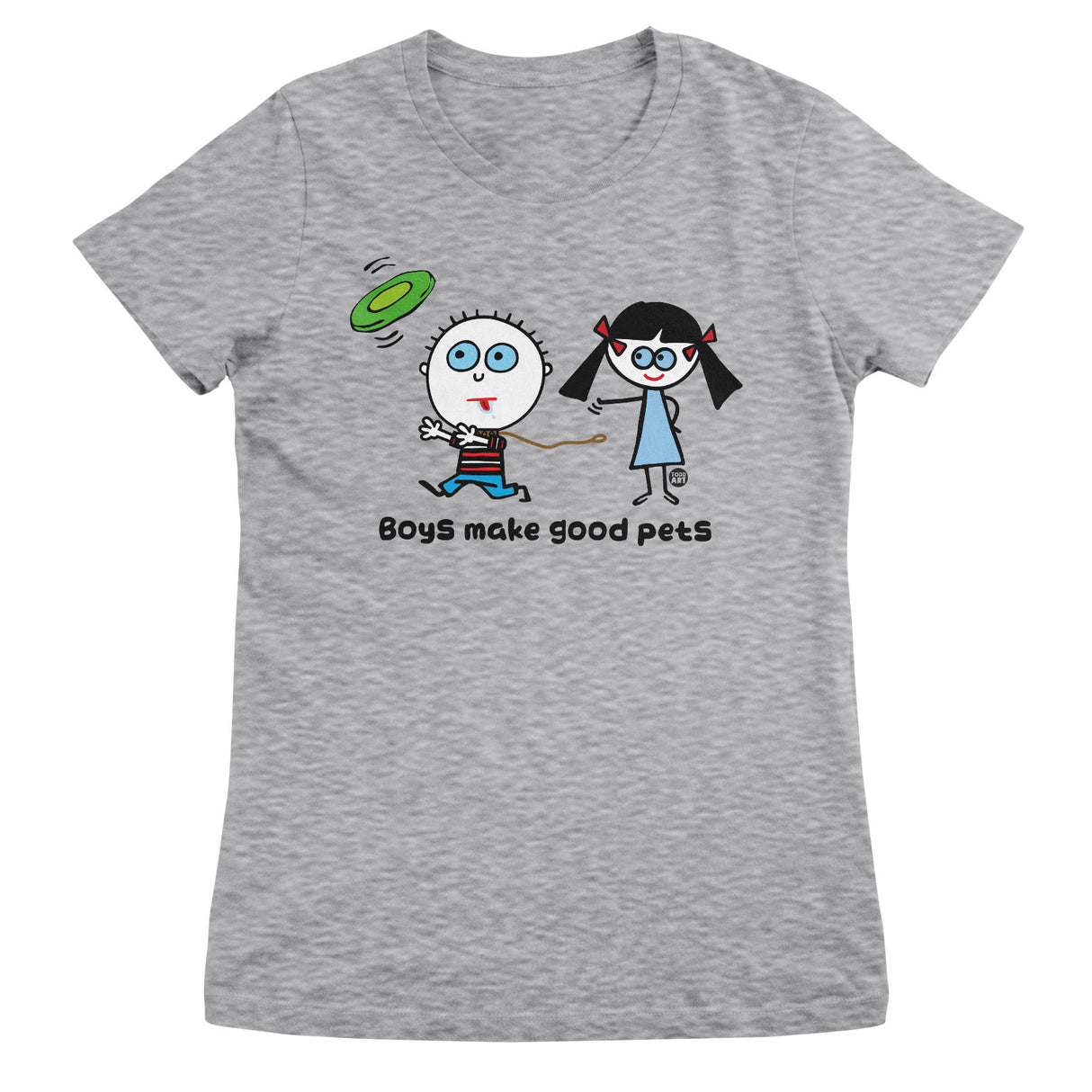 Boys Make Good Pets - ToddArt Girly Tee