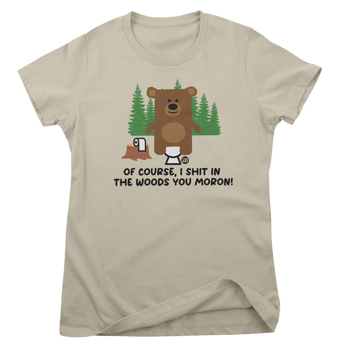 Of Course I Shit In The Woods - Don't Care Bear Girly Tee
