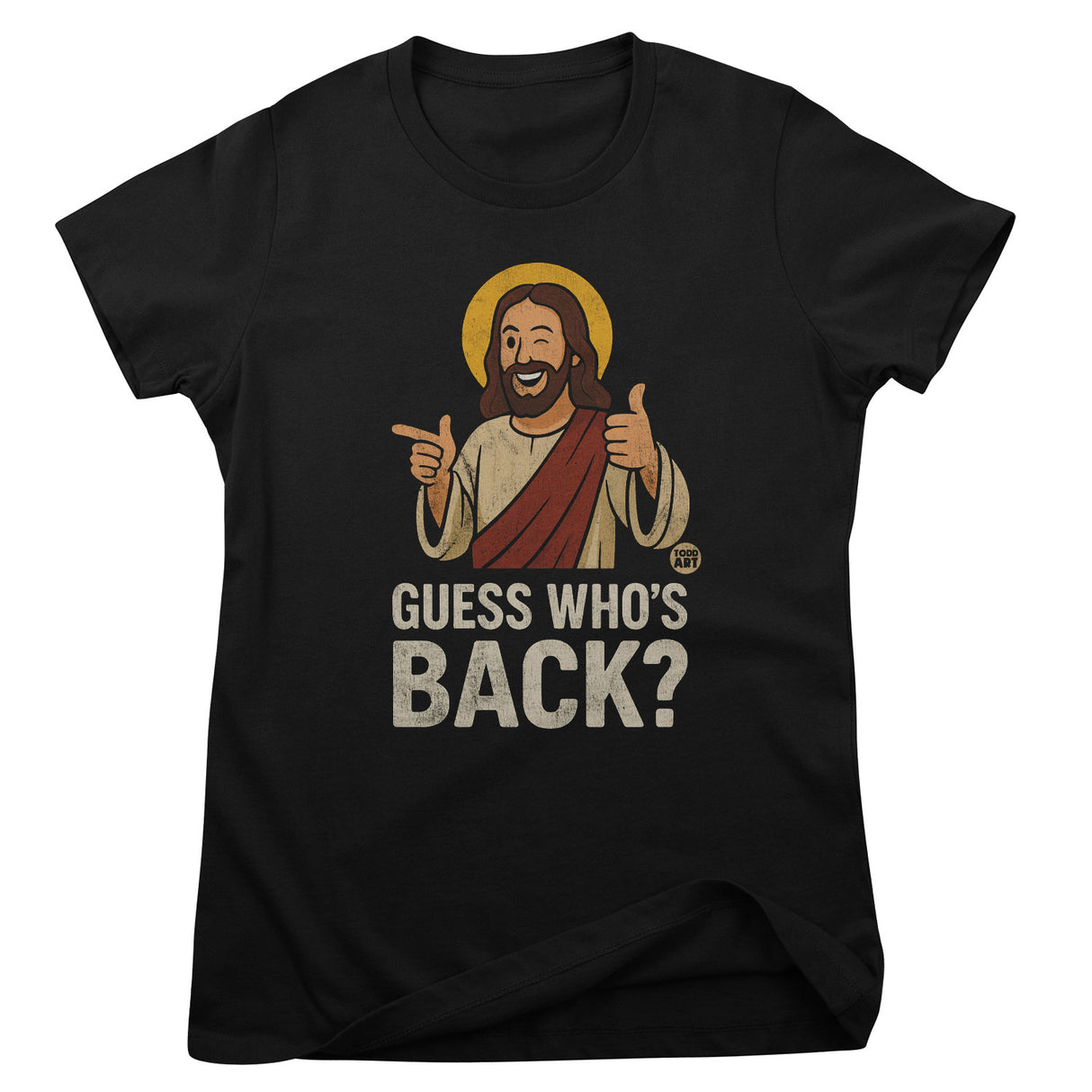 Guess Who's Back - ToddArt Girly Tee