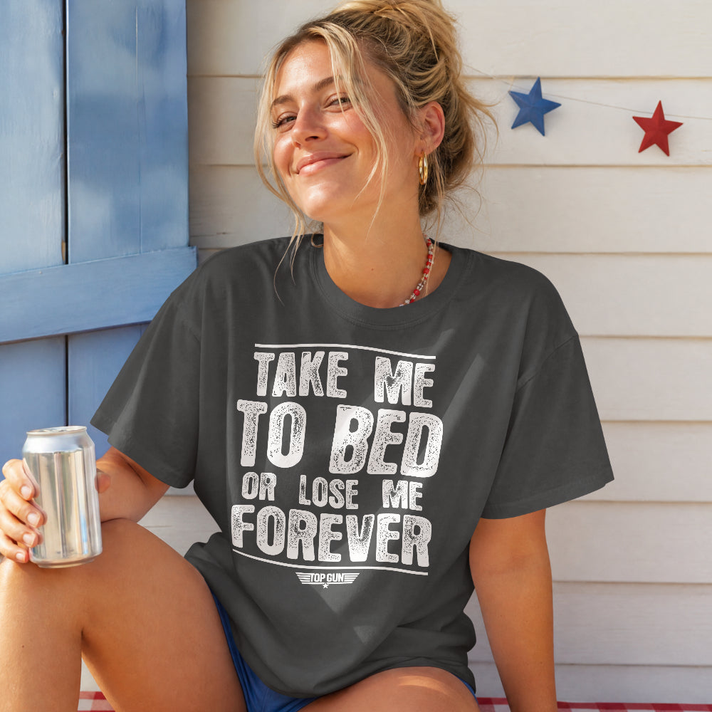 Take Me To Bed Or Lose Me Forever Girly Tee