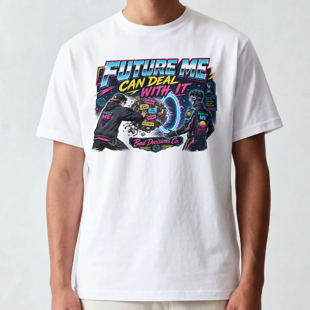 Future Me Can Deal With it T-Shirt