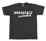 Breakfast included! T-Shirt