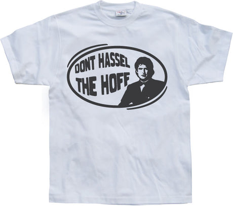 DonÂ´t hassel the hoff T-Shirt