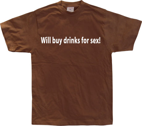 Will buy drinks for sex T-Shirt