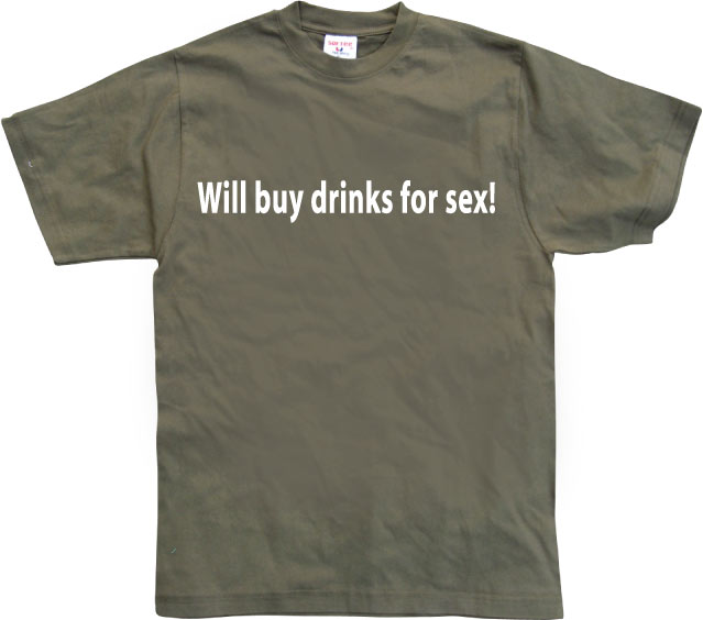 Will buy drinks for sex T-Shirt