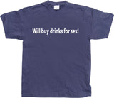 Will buy drinks for sex T-Shirt