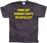 Finns Det Svenskt Kaffe? T-Shirt