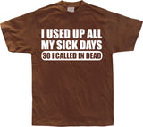 I used all my sick days... T-Shirt