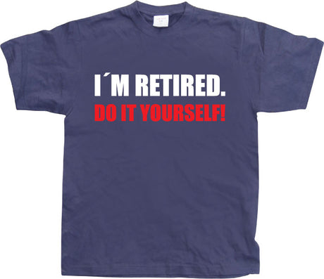 I´m Retired... T-Shirt