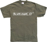 IÂ´m With Stupid! T-Shirt