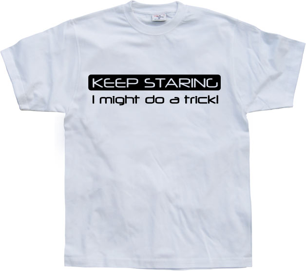 Keep Staring... T-Shirt