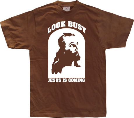 Look Busy - Jesus Is Coming T-Shirt