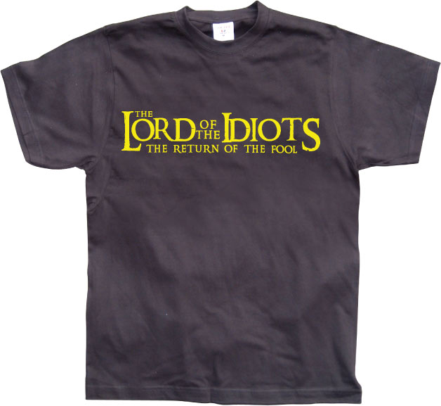 Lord Of The Idiots! T-Shirt