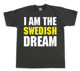 I Am The Swedish Dream T-Shirt