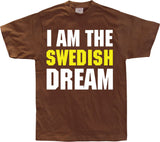 I Am The Swedish Dream T-Shirt