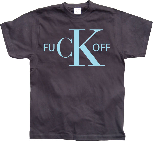 Fuck Off CK T-Shirt