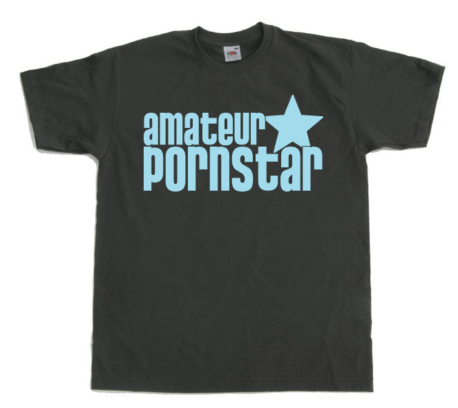 Amateur Pornstar T-Shirt