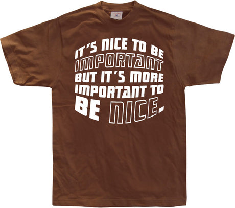 It´s Nice To Be Important... T-Shirt