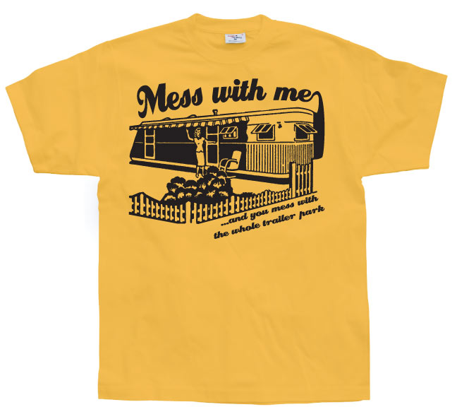 Mess With Me ...And you mess... T-Shirt