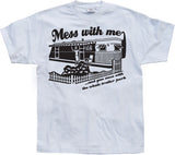 Mess With Me ...And you mess... T-Shirt