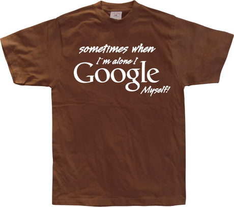 I Google Myself! T-Shirt