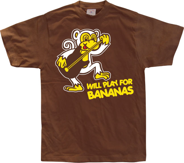 Will Play For Bananas! T-Shirt