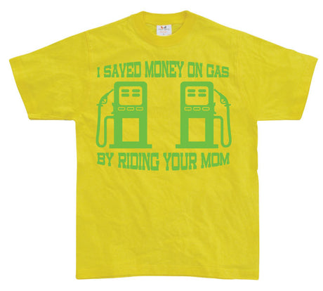 I Saved Money On Gas... T-Shirt