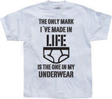 The Only Mark I Made In Life... T-Shirt