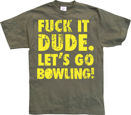 Fuck It Dude, Lets Go Bowling T-Shirt