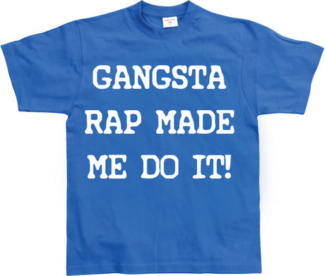 Gangsta Rap Made Me Do It T-Shirt