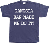 Gangsta Rap Made Me Do It T-Shirt