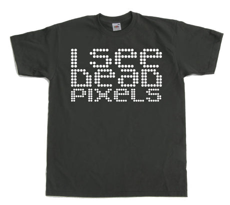 I See Dead Pixels T-Shirt