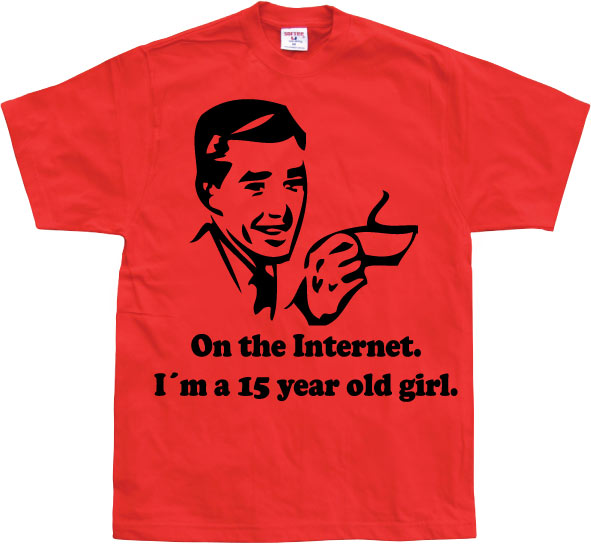 15 Year Old Girl On The Internet. T-Shirt