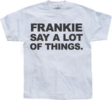 Frankie Say A Lot Of Things T-Shirt