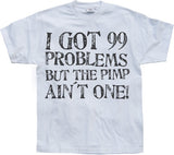 I Got 99 Problems... T-Shirt