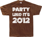 Party Like It´s 2012 T-Shirt