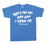 ThatÂ´s The Way I Leak It! T-Shirt