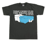 Woke Up On The Wrong Side OF Bed T-Shirt